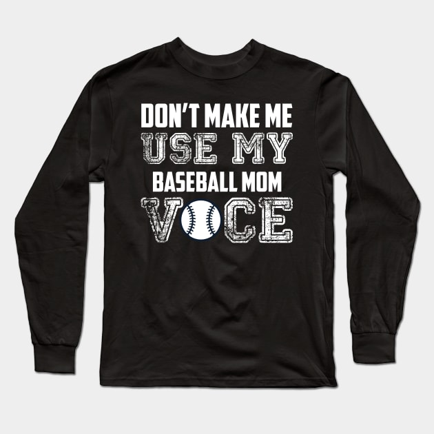 Don't make me use my baseball mom voice funny Long Sleeve T-Shirt by Antoniusvermeu